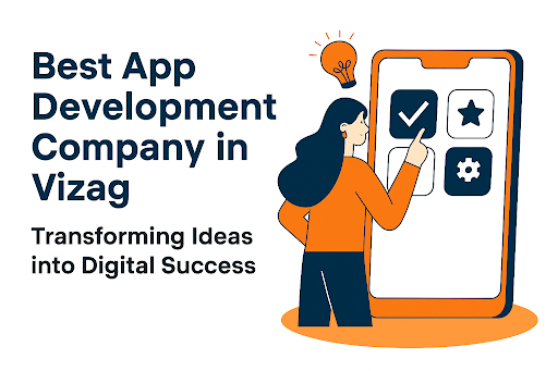  Best App Development Company in Vizag – Transforming Ideas into Digital Success